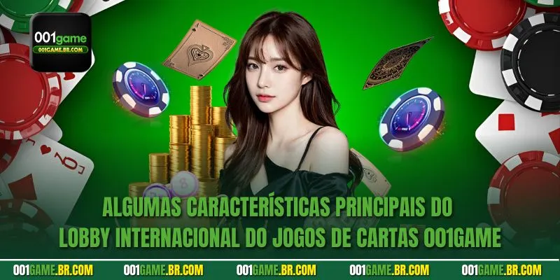Algumas características principais do lobby internacional do Jogos de cartas 001game 
