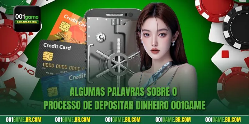 Algumas palavras sobre o processo de Depositar dinheiro 001game