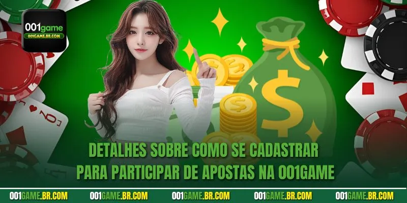 Detalhes sobre como se cadastrar para participar de apostas na 001game