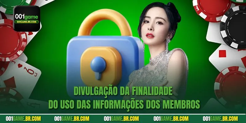 Divulgação da finalidade do uso das informações dos membros