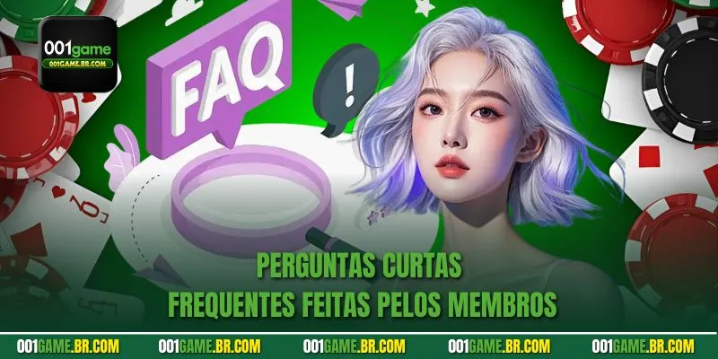 Perguntas curtas frequentes feitas pelos membros