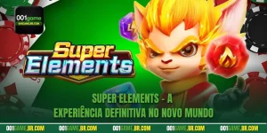 Super Elements - A experiência definitiva no Novo Mundo