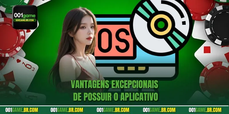Vantagens excepcionais de possuir o aplicativo